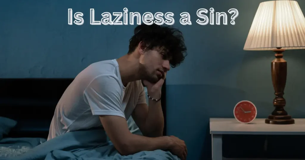 Is Laziness a Sin? (13 Reasons Why)
